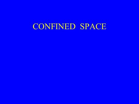 CONFINED SPACE We are going to start this class with a small quiz. The purpose of the quiz is to allow you to determine where you are and what you know.