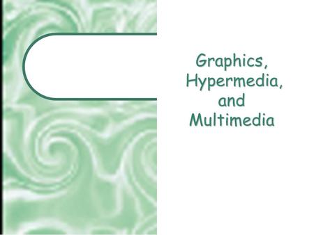 Graphics, Hypermedia, and Multimedia.  Prentice HallSlide 2 Focus on Computer Graphics Computer graphics include: –Painting Software –Digital Image Processing.
