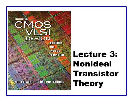Lecture 3: Nonideal Transistor Theory
