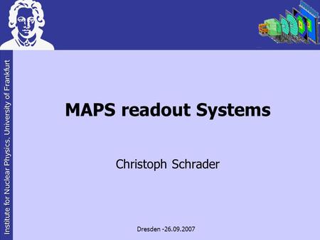 MAPS readout Systems Christoph Schrader Dresden -26.09.2007.
