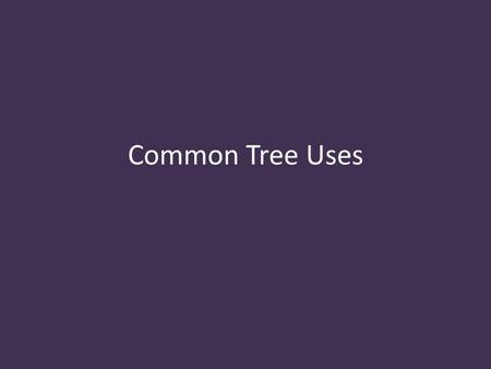 Common Tree Uses. Red Maple Light colored wood furniture, paneling, moldings, doors, turnings, and musical instruments. about 25 percent less hard than.