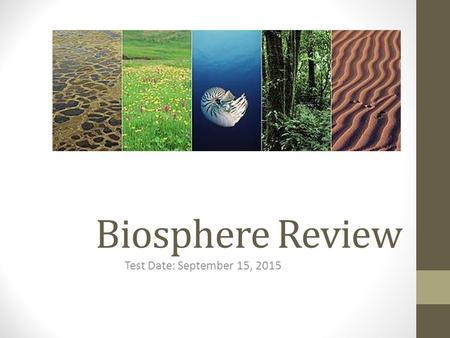 Biosphere Review Test Date: September 15, 2015. 1. Biotic and Abiotic Factors Biotic Factors: (prefix “bio” = life) the living parts of an ecosystem.
