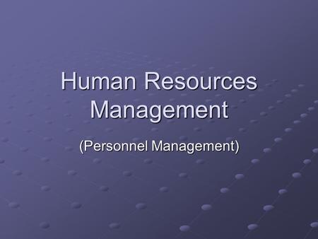 Human Resources Management (Personnel Management).