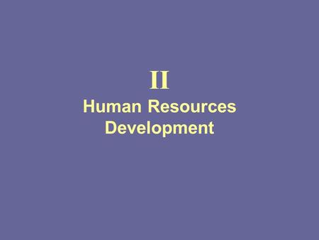 II Human Resources Development. 2 Outline of the Presentation Steps of an HRD program Types of training Guidelines for HRD in rural areas.