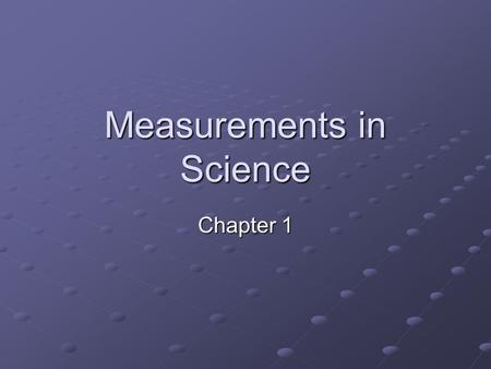 Measurements in Science Chapter 1. Accuracy and Precision Accuracy: A description of how close a measurement is to the rue value of the quantity measured.
