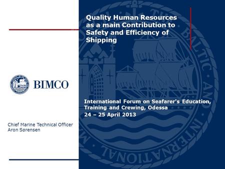 Quality Human Resources as a main Contribution to Safety and Efficiency of Shipping International Forum on Seafarer's Education, Training and Crewing,