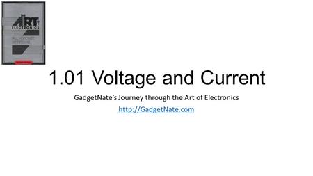 1.01 Voltage and Current GadgetNate’s Journey through the Art of Electronics