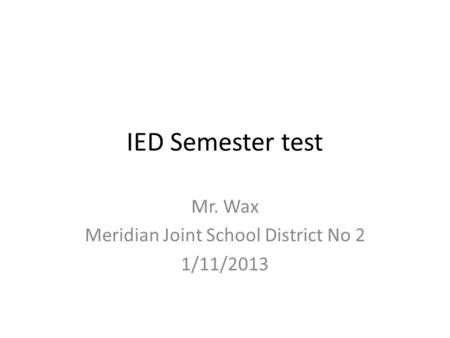 Mr. Wax Meridian Joint School District No 2 1/11/2013