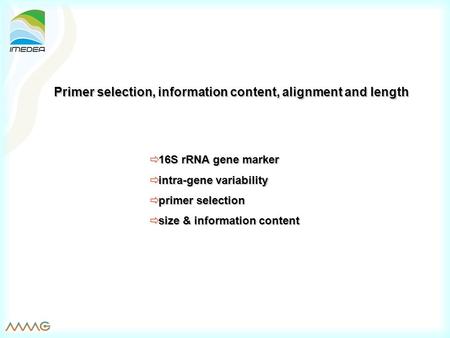  16S rRNA gene marker  intra-gene variability  primer selection  size & information content Primer selection, information content, alignment and length.