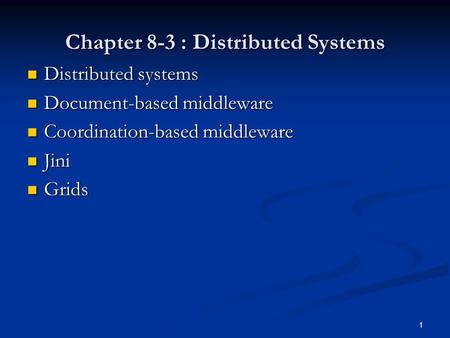 Chapter 8-3 : Distributed Systems Distributed systems Distributed systems Document-based middleware Document-based middleware Coordination-based middleware.