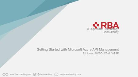 A Digital and Technology Getting Started with Microsoft Azure API Management Ed Jones,
