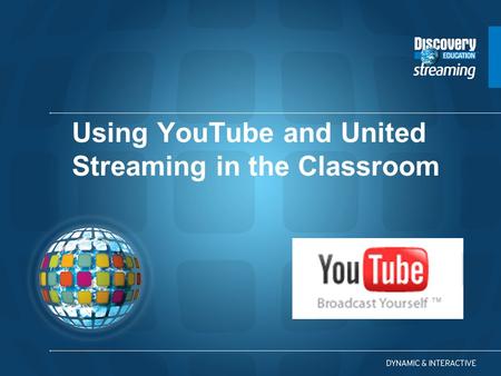 Using YouTube and United Streaming in the Classroom.