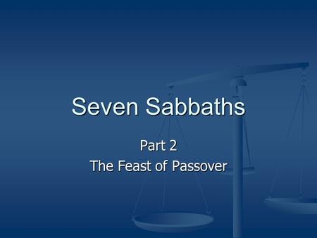 Seven Sabbaths Part 2 The Feast of Passover. Exodus 12: 1-24 Exodus 12: 1-24 Number 28: 16-25 Number 28: 16-25 Leviticus 23: 5-8 Leviticus 23: 5-8 Deuteronomy.