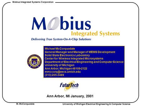 M. McCorquodale University of Michigan Electrical Engineering & Computer Science Mobius Integrated Systems Corporation Ann Arbor, MI January, 2001 Michael.