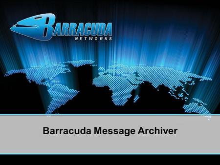 Barracuda Message Archiver. Integrated hardware and software Archiving and policy management Search and retrieval Internal storage and support for external.