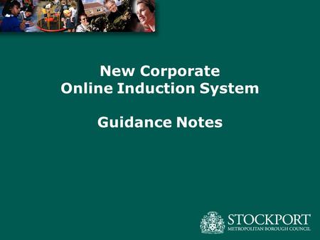 New Corporate Online Induction System Guidance Notes.