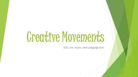 Creative Movements ECE: Art, Music, and Language Arts.