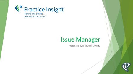 Issue Manager Presented By: Shaun McAnulty. Goals for Understanding Issue Manager is the ticketing & tracking system for issues between PI Employees and.