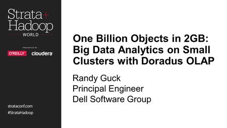 One Billion Objects in 2GB: Big Data Analytics on Small Clusters with Doradus OLAP There are many good software modules available today that provide big.