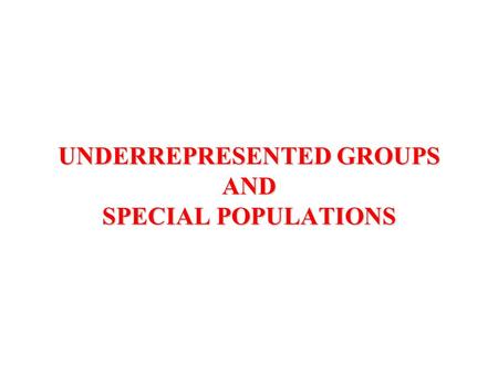 UNDERREPRESENTED GROUPS AND SPECIAL POPULATIONS. VOCABULARY Stereotyping – Generalization of attributes to all members of a group without regard to truth.