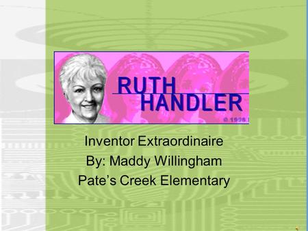 Inventor Extraordinaire By: Maddy Willingham Pate’s Creek Elementary.