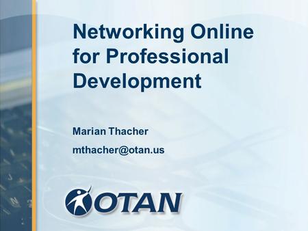 Networking Online for Professional Development Marian Thacher