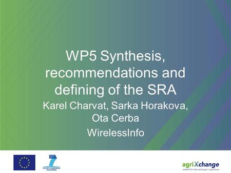 WP5 Synthesis, recommendations and defining of the SRA Karel Charvat, Sarka Horakova, Ota Cerba WirelessInfo.