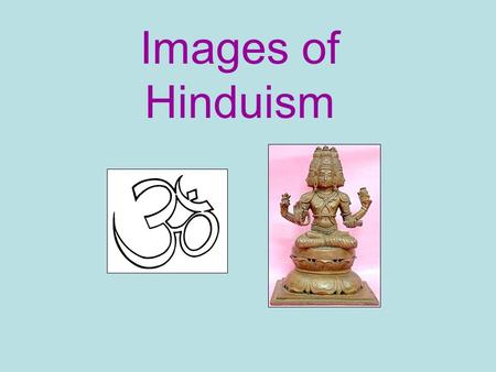 Images of Hinduism. Brahma – The creator Vishnu – The Preserver.