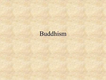 Buddhism. Buddha – the “Enlightened One” Siddhartha Gautama (c. 563 BC to 483 BC) Born in the part of India what is now Nepal Spent his life teaching.