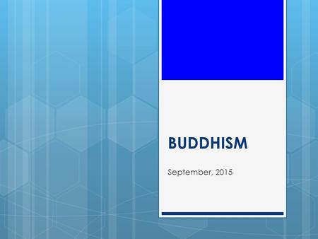 BUDDHISM September, 2015. Buddhism at a Glance  Founder: Siddhartha Gautama  Also known as Buddha  Buddha = Awakened one  Sacred Text: Dhammapada.
