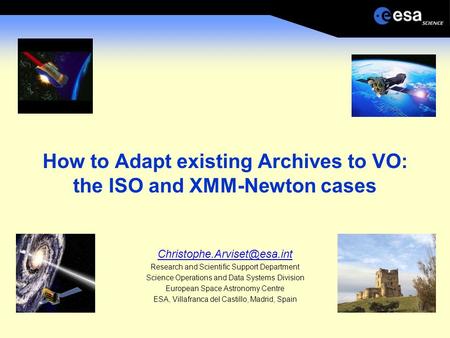 How to Adapt existing Archives to VO: the ISO and XMM-Newton cases Research and Scientific Support Department Science Operations.