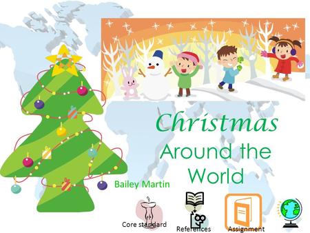 Christmas Around the World Bailey Martin AssignmentReferences Core standard.