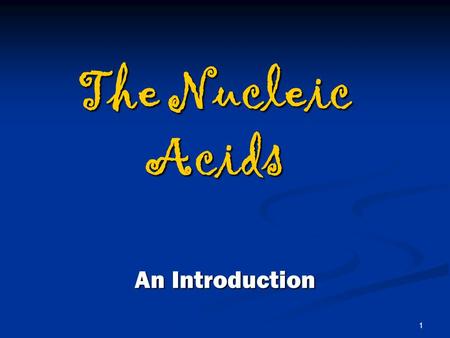 The Nucleic Acids An Introduction.