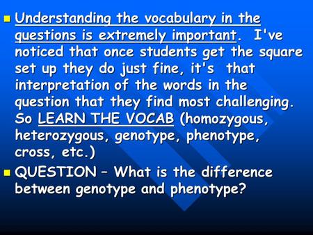 Understanding the vocabulary in the questions is extremely important. I've noticed that once students get the square set up they do just fine, it's that.