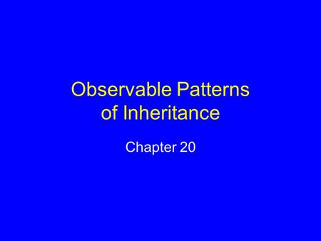 Observable Patterns of Inheritance Chapter 20. Earlobe Variations If you have attached earlobes, you inherited two copies of the recessive allele If you.