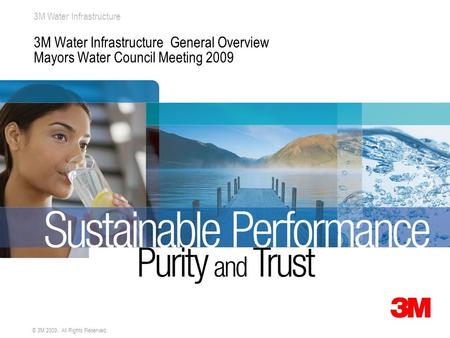 3M Water Infrastructure Space for 3M Montage © 3M 2009. All Rights Reserved. 3M Water Infrastructure General Overview Mayors Water Council Meeting 2009.