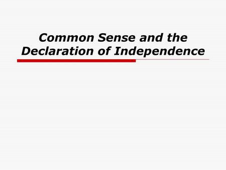 Common Sense and the Declaration of Independence.