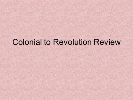Colonial to Revolution Review. Who led the colonization efforts at Roanoke? Sir Walter Raleigh What happened to the colony at Roanoke? 1 st time – half.