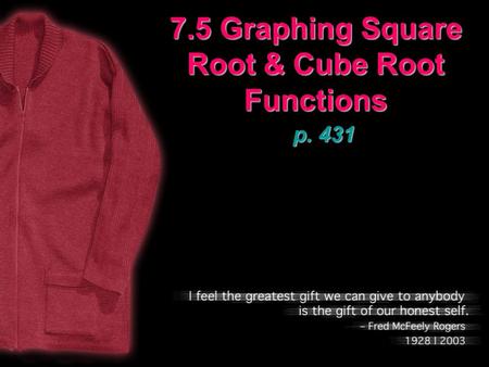 7.5 Graphing Square Root & Cube Root Functions