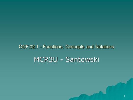 1 OCF.02.1 - Functions: Concepts and Notations MCR3U - Santowski.