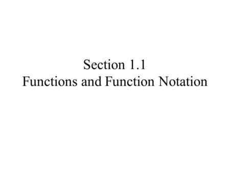 Section 1.1 Functions and Function Notation