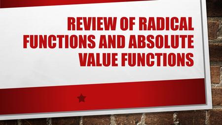 REVIEW OF RADICAL FUNCTIONS AND ABSOLUTE VALUE FUNCTIONS.