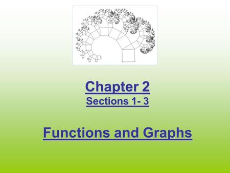 Chapter 2 Sections 1- 3 Functions and Graphs. Definition of a Relation A Relation is a mapping, or pairing, of input values with output. A set of ordered.