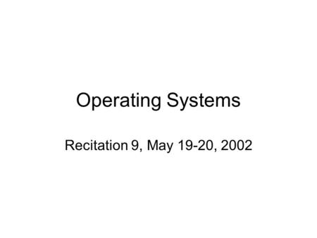Operating Systems Recitation 9, May 19-20, 2002. Iterative server Handle one connection request at a time. Connection requests stored in queue associated.