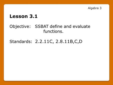 Lesson 3.1 Objective: SSBAT define and evaluate functions.