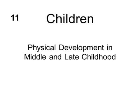 Physical Development in Middle and Late Childhood