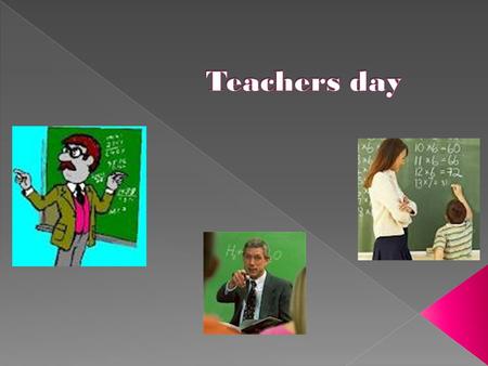  Teachers day was the day which students have comes prepared to teach students but from lower classes it was a very nice day at this day.