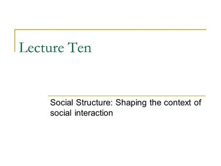 Social Structure: Shaping the context of social interaction