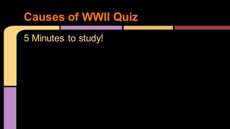 5 Minutes to study! Causes of WWII Quiz. Using American Journey, define each word in your history notebook with a sentence or picture. Franklin Delano.