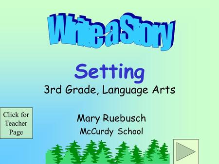 Setting 3rd Grade, Language Arts Mary Ruebusch McCurdy School Click for Teacher Page.